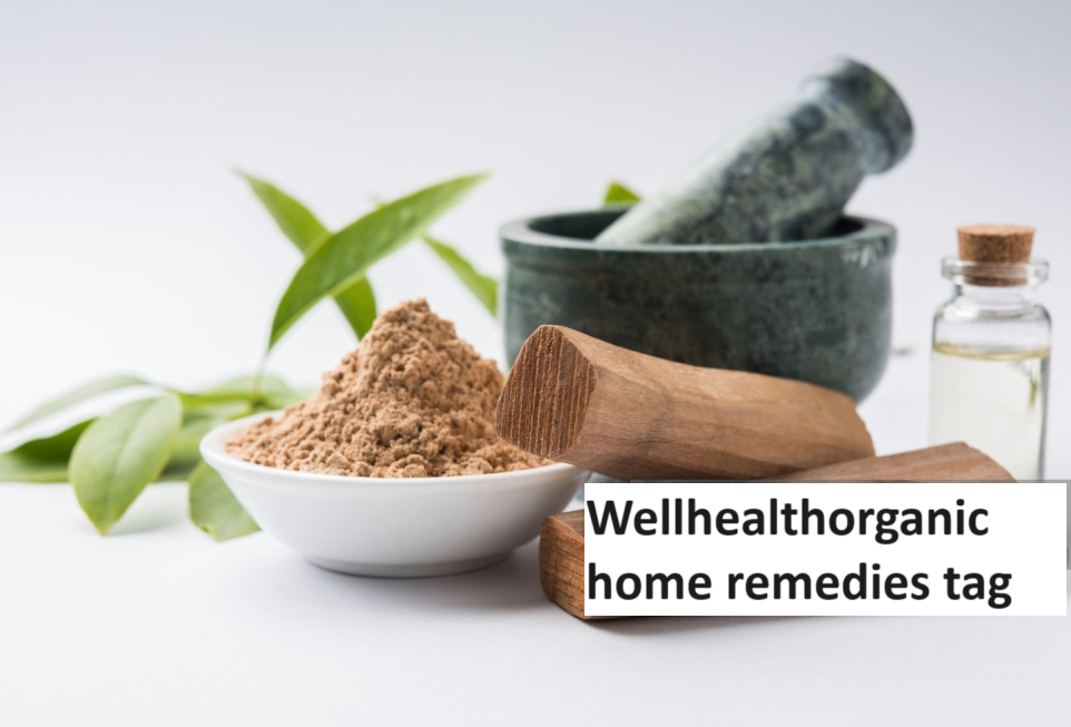 A Complete Guide to Wellhealthorganic home remedies tag 