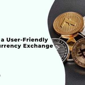 Building a User-Friendly Cryptocurrency Exchange: Key Considerations