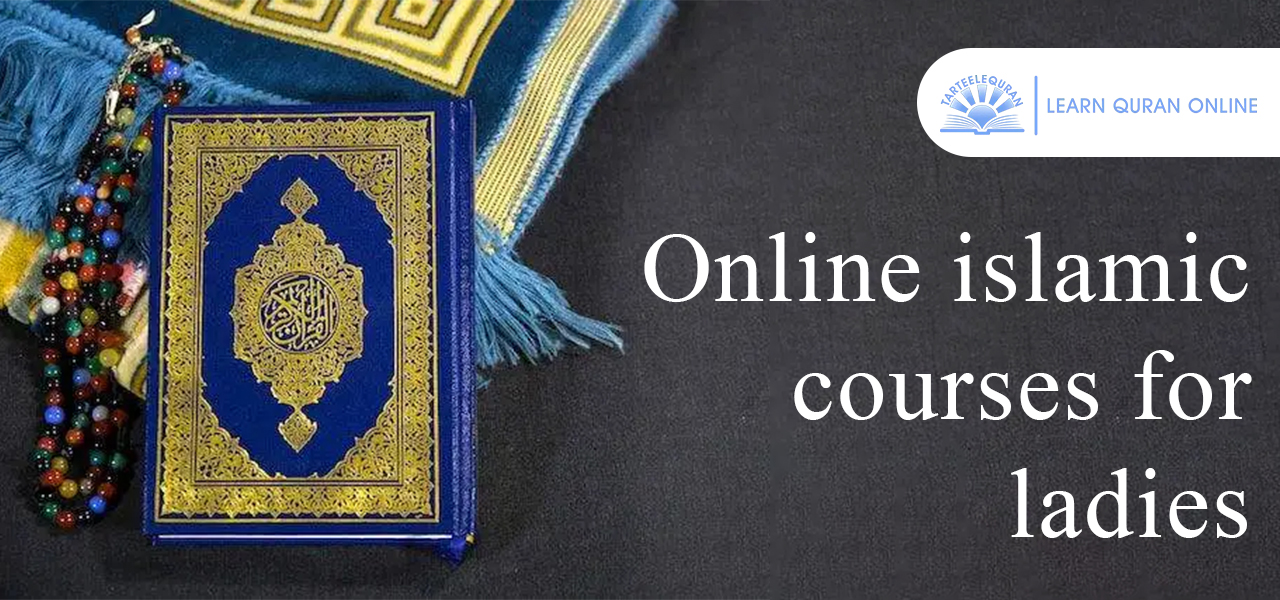 Empowering Muslim Women Through Knowledge: TarteeleQuran’s Online Islamic Courses for Ladies