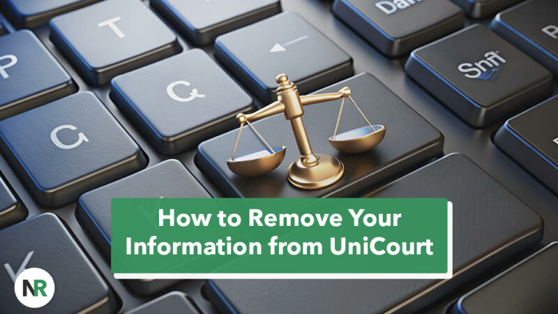 Your Privacy Shouldn’t Be Optional: Removing Court Records from UniCourt