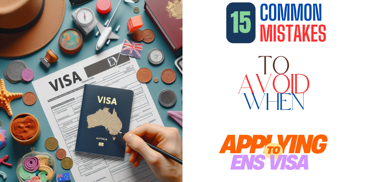 Common Mistakes to Avoid When Applying for the ENS Visa